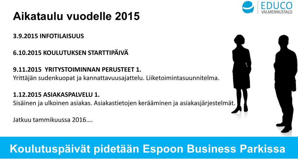 Liiketoimintasuunnitelma. 1.12.2015 ASIAKASPALVELU 1. Sisäinen ja ulkoinen asiakas.