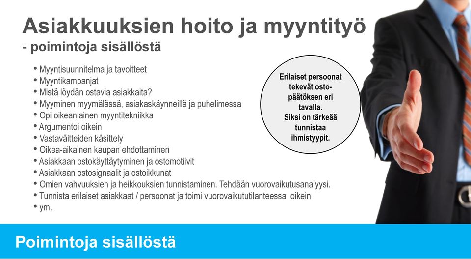 Asiakkaan ostokäyttäytyminen ja ostomotiivit Asiakkaan ostosignaalit ja ostoikkunat Erilaiset persoonat tekevät ostopäätöksen eri tavalla.