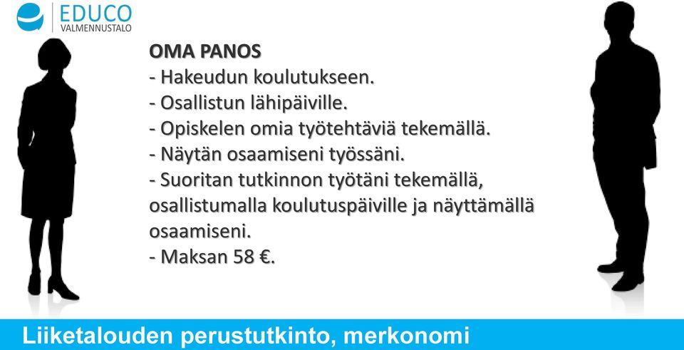 - Suoritan tutkinnon työtäni tekemällä, osallistumalla