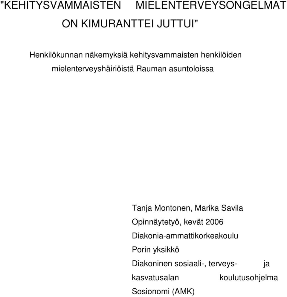 Tanja Montonen, Marika Savila Opinnäytetyö, kevät 2006 Diakonia-ammattikorkeakoulu
