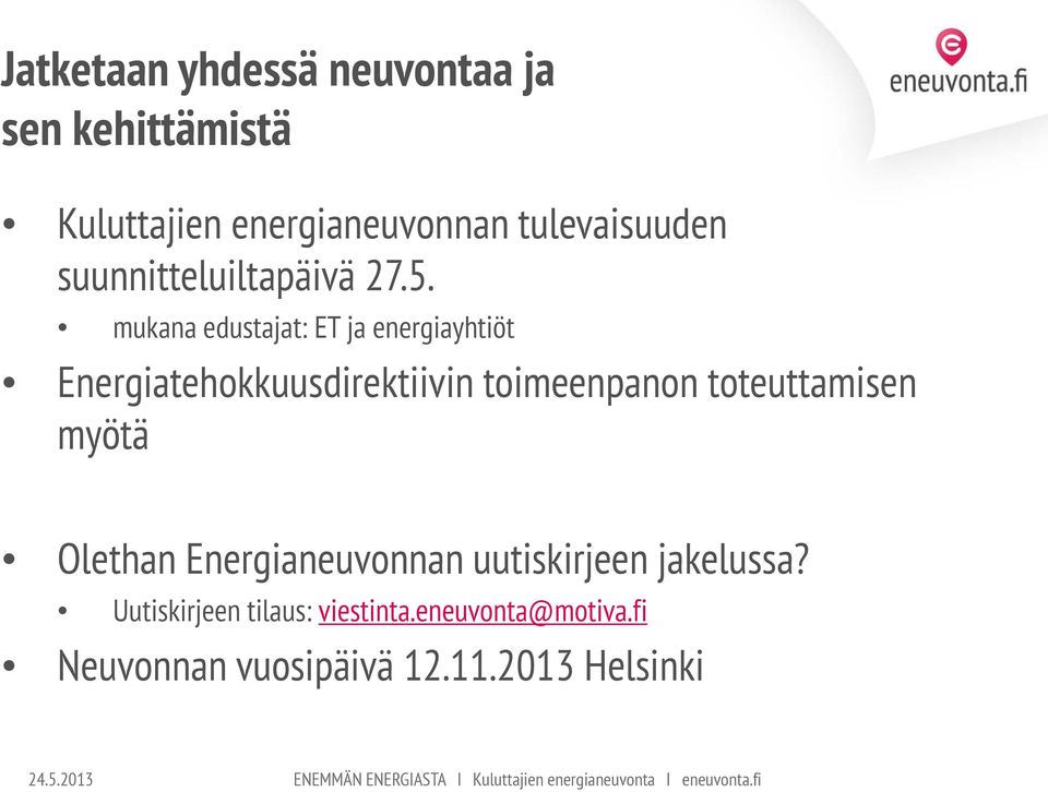 mukana edustajat: ET ja energiayhtiöt Energiatehokkuusdirektiivin toimeenpanon toteuttamisen myötä Olethan