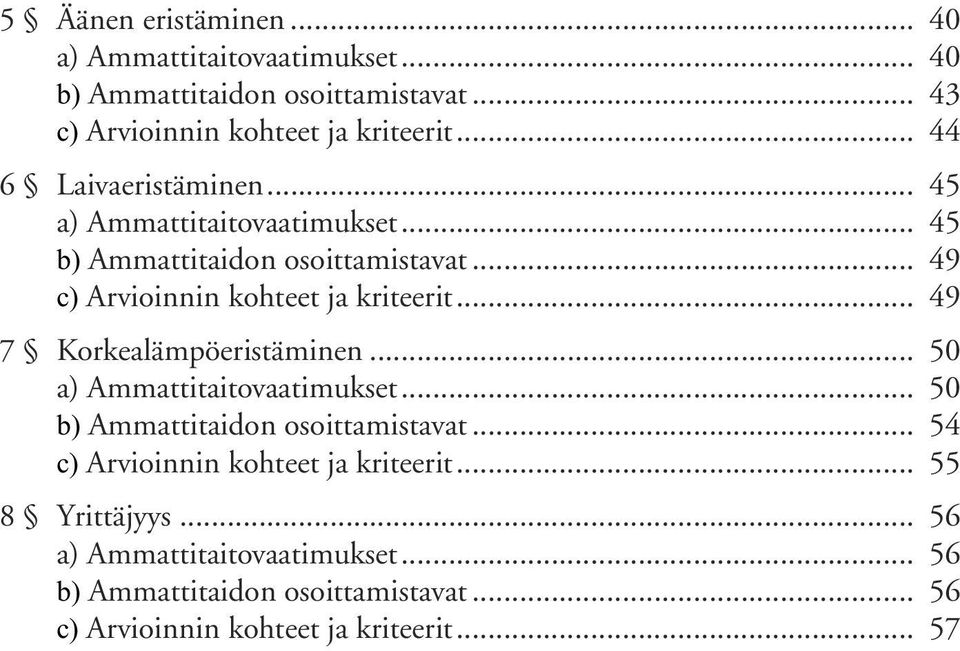 .. 49 7 Korkealämpöeristäminen... 50 a) Ammattitaitovaatimukset... 50 b) Ammattitaidon osoittamistavat.