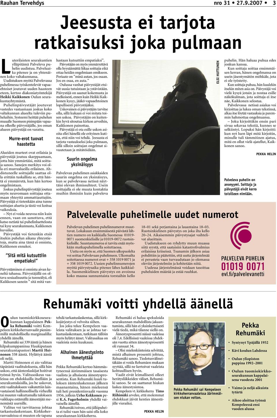 Uudistuksen myötä Palvelevassa puhelimessa työskentelevät vapaaehtoiset joutuvat uuden haasteen eteen, kertoo diakoniatyöntekijä Heikki Kaikkonen Oulun seurakuntayhtymästä.