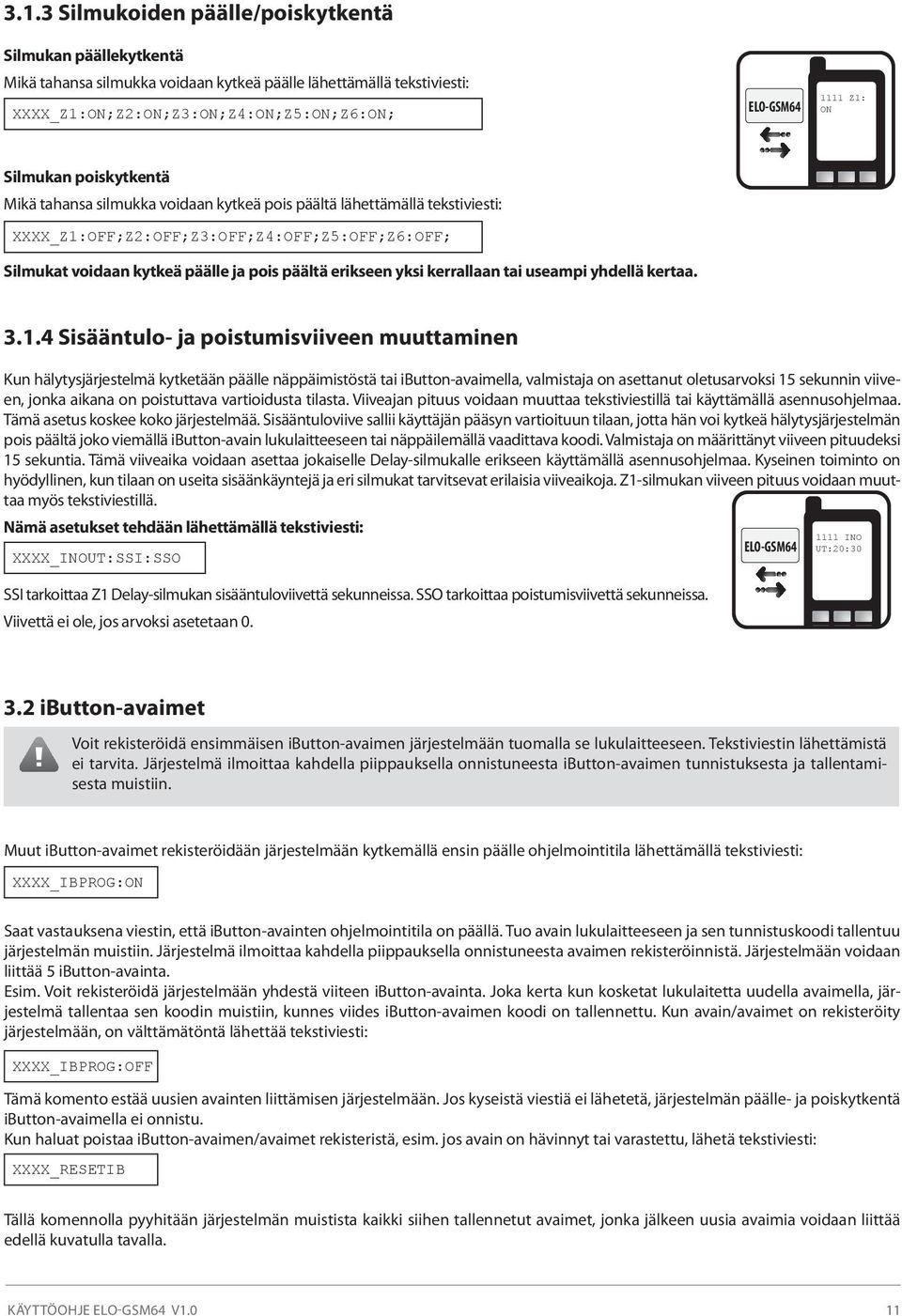 kerrallaan tai useampi yhdellä kertaa. 3.1.