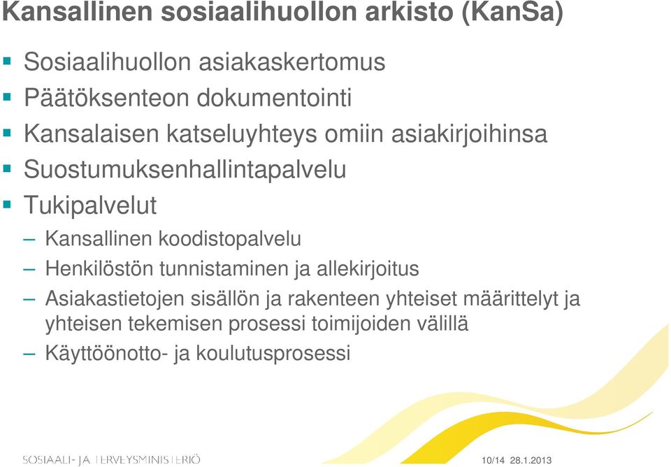 koodistopalvelu Henkilöstön tunnistaminen ja allekirjoitus Asiakastietojen sisällön ja rakenteen yhteiset