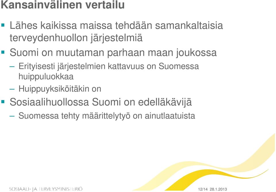 järjestelmien kattavuus on Suomessa huippuluokkaa Huippuyksiköitäkin on