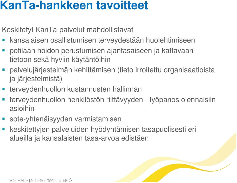 organisaatioista ja järjestelmistä) terveydenhuollon kustannusten hallinnan terveydenhuollon henkilöstön riittävyyden - työpanos