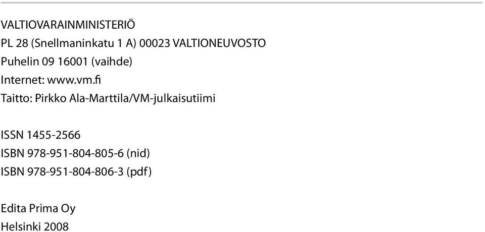 fi Taitto: Pirkko Ala-Marttila/VM-julkaisutiimi ISSN 1455-2566