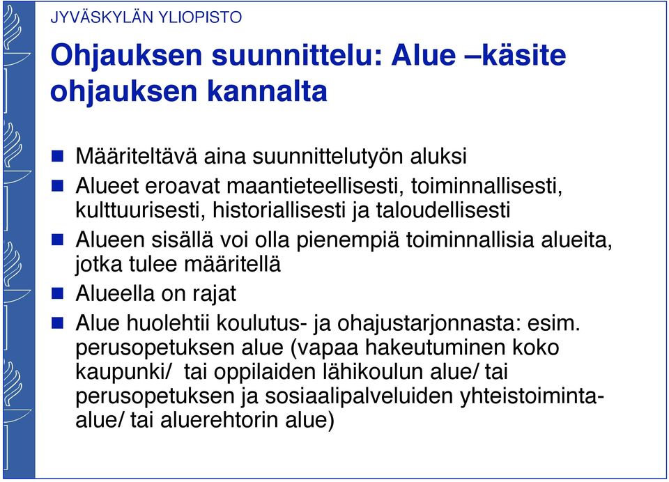 jotka tulee määritellä Alueella on rajat Alue huolehtii koulutus- ja ohajustarjonnasta: esim.