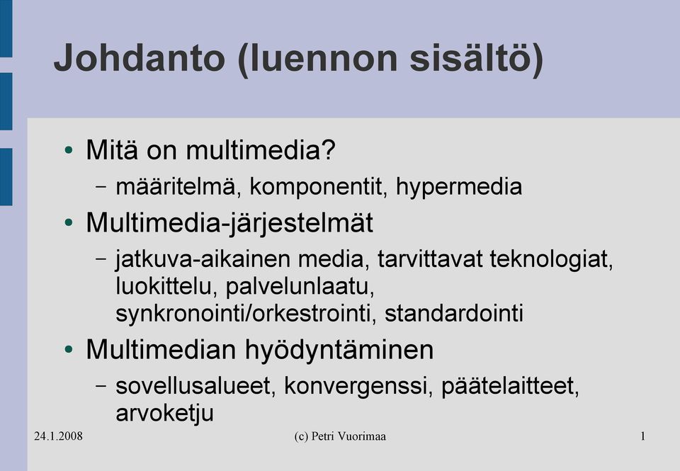 media, tarvittavat teknologiat, luokittelu, palvelunlaatu,