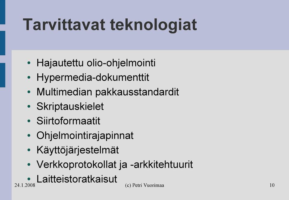 Skriptauskielet Siirtoformaatit Ohjelmointirajapinnat
