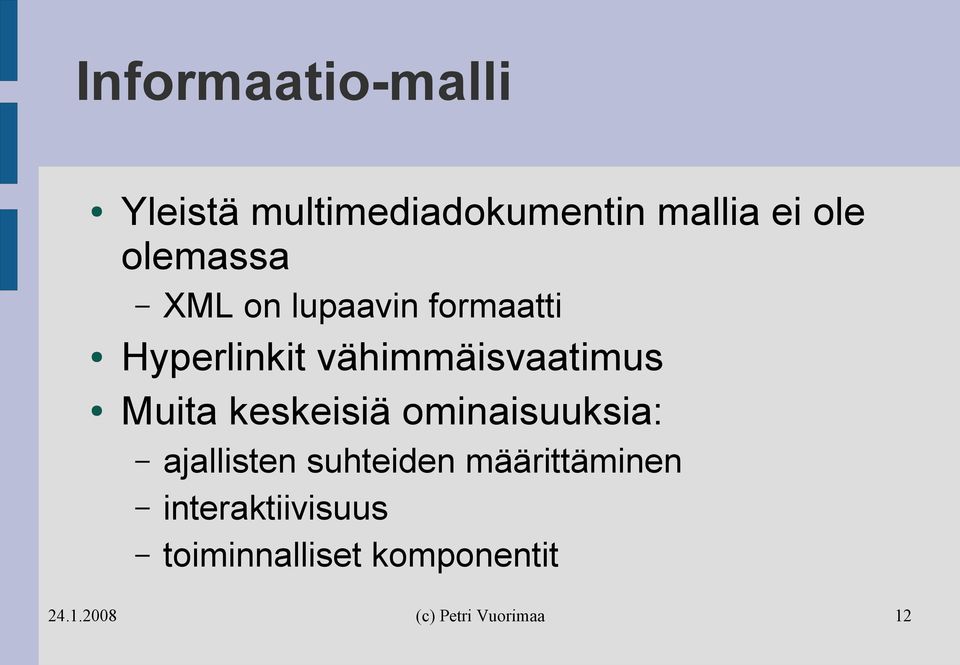 vähimmäisvaatimus Muita keskeisiä ominaisuuksia: ajallisten