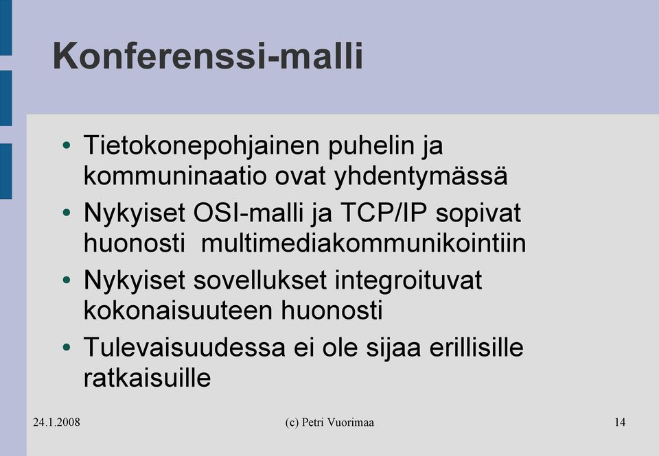 multimediakommunikointiin Nykyiset sovellukset integroituvat