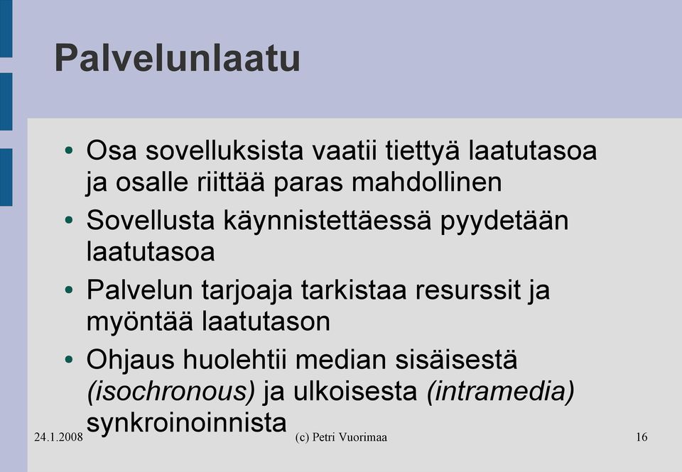 Palvelun tarjoaja tarkistaa resurssit ja myöntää laatutason Ohjaus