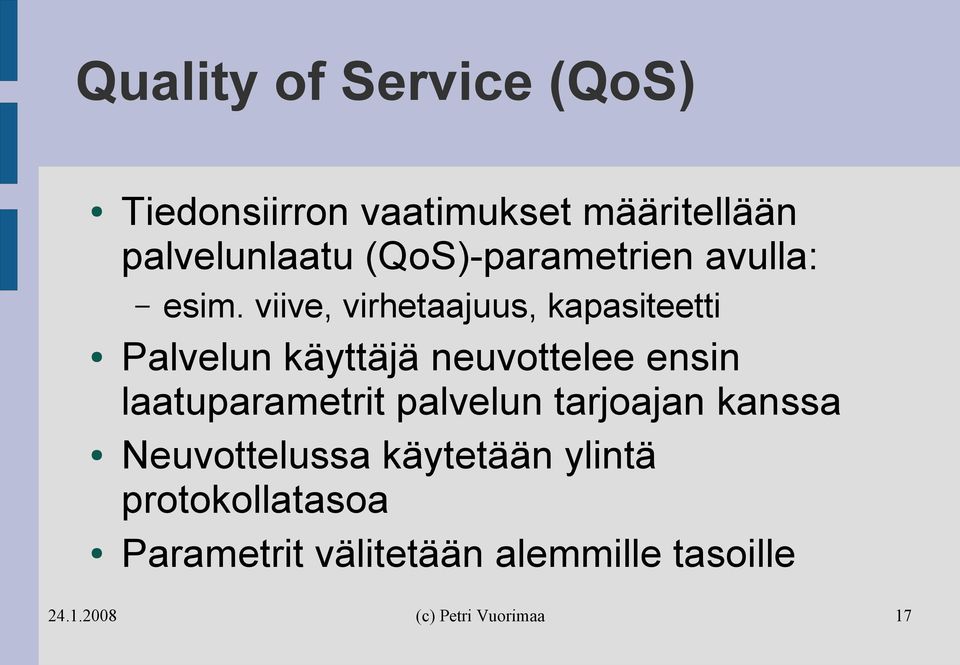 viive, virhetaajuus, kapasiteetti Palvelun käyttäjä neuvottelee ensin