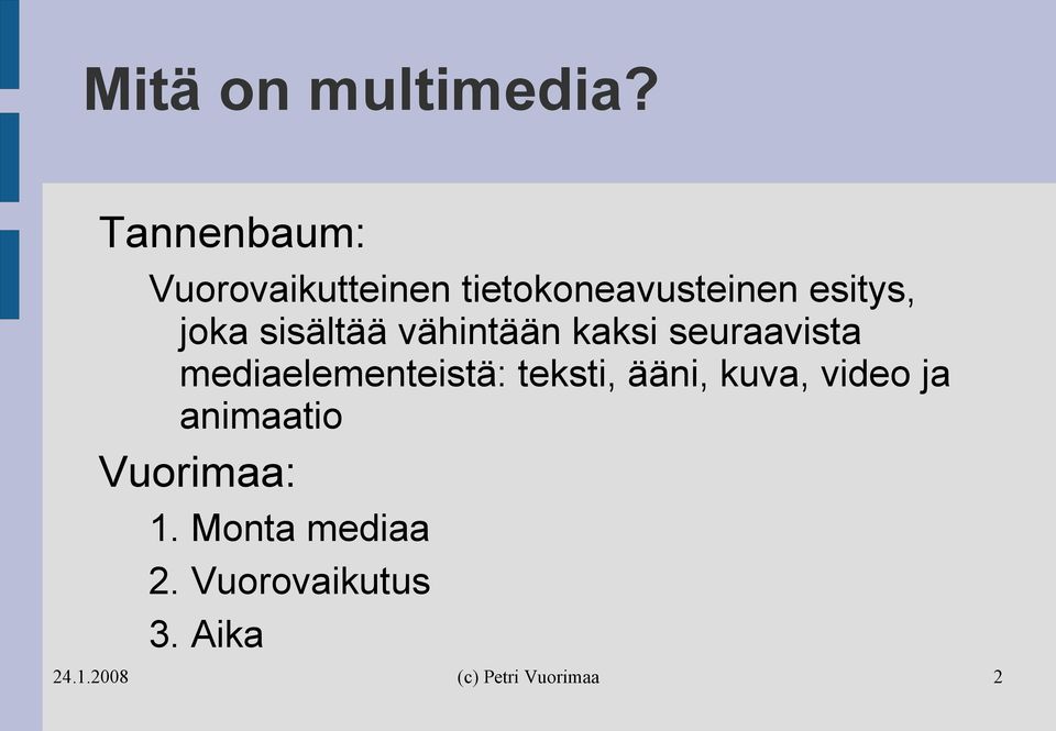 joka sisältää vähintään kaksi seuraavista
