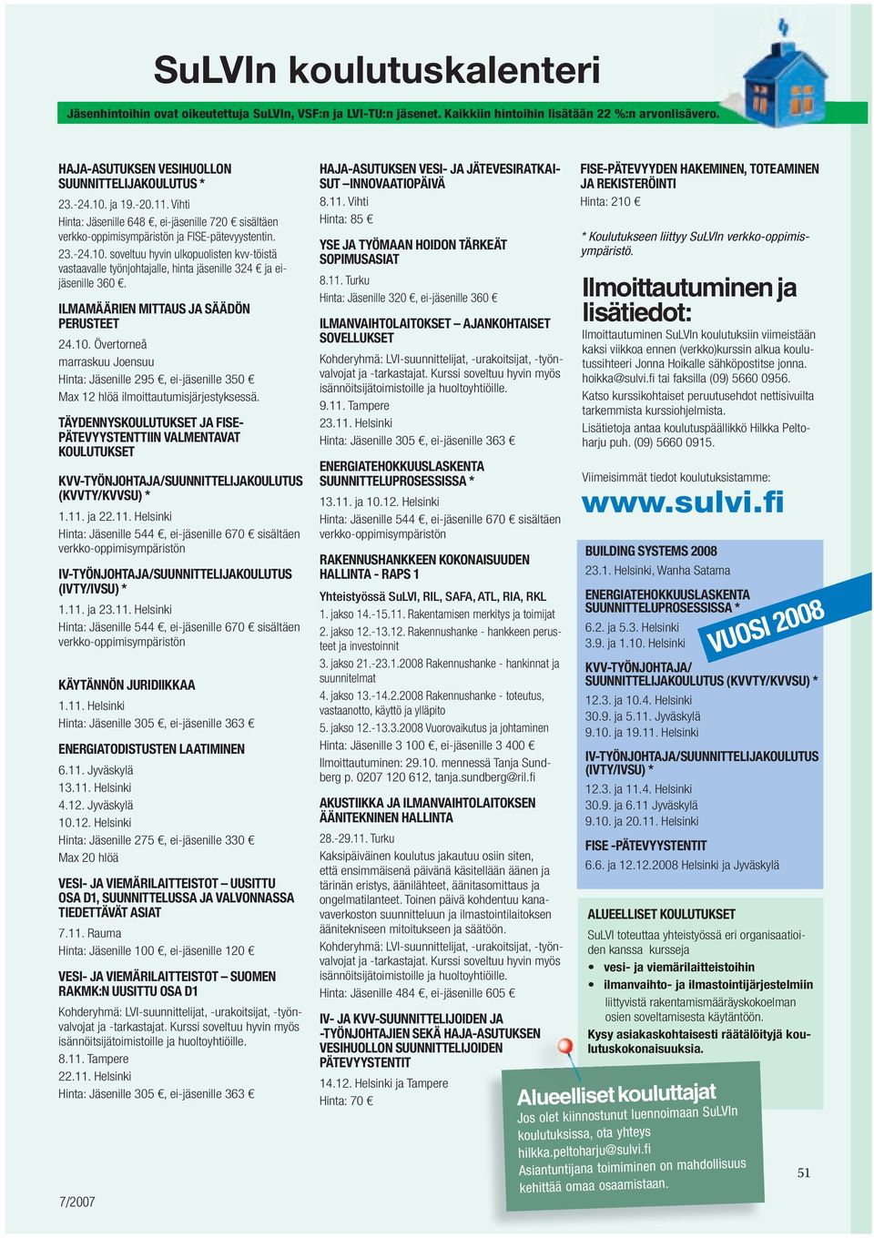 ILMAMÄÄRIEN MITTAUS JA SÄÄDÖN PERUSTEET 24.10. Övertorneå marraskuu Joensuu Hinta: Jäsenille 295, ei-jäsenille 350 Max 12 hlöä ilmoittautumisjärjestyksessä.