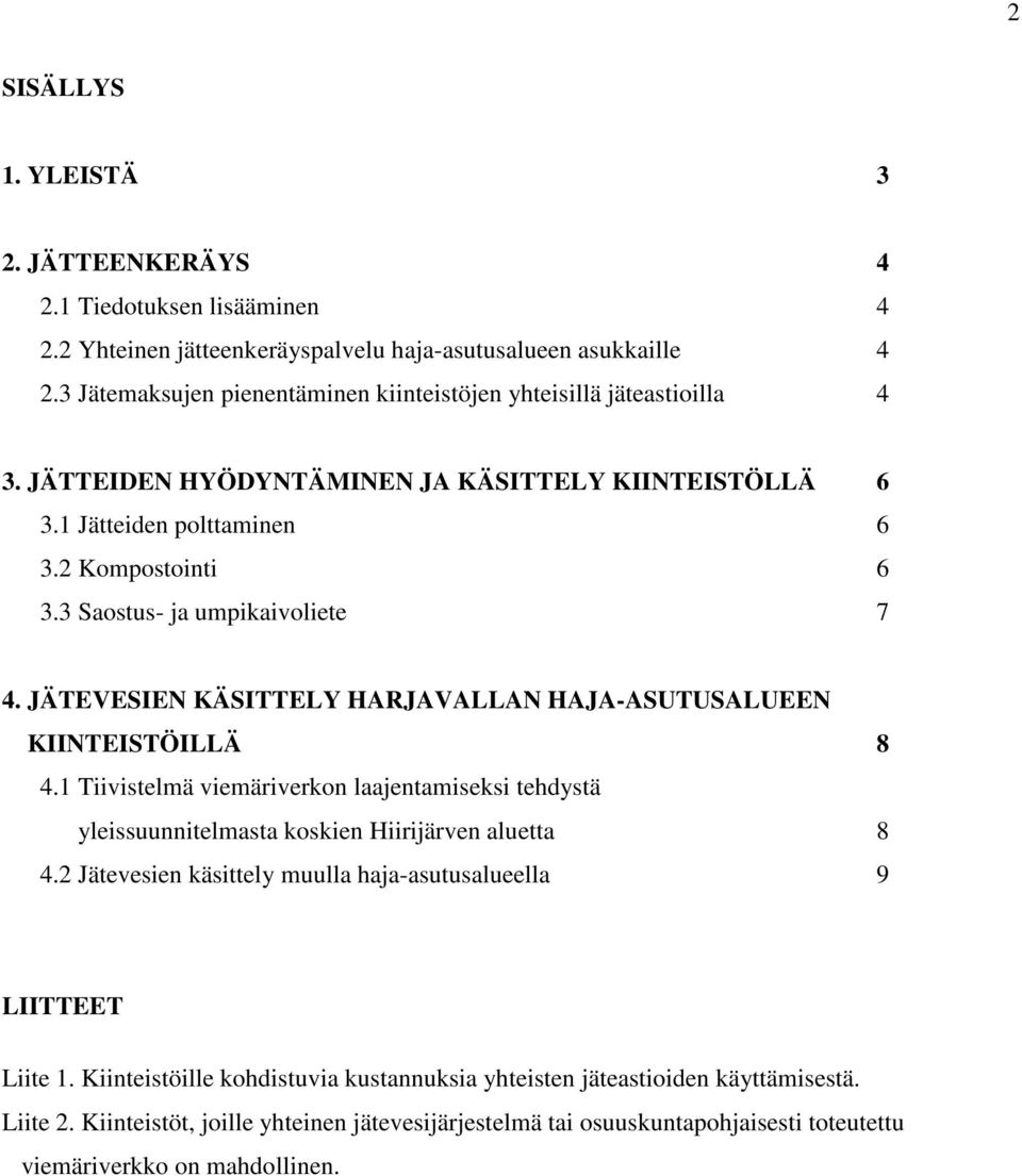 3 Saostus- ja umpikaivoliete 7 4. JÄTEVESIEN KÄSITTELY HARJAVALLAN HAJA-ASUTUSALUEEN KIINTEISTÖILLÄ 8 4.