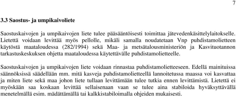 ohjetta maataloudessa käytettävälle puhdistamolietteelle. Saostuskaivojen ja umpikaivojen liete voidaan rinnastaa puhdistamolietteeseen. Edellä mainituissa säännöksissä säädellään mm.