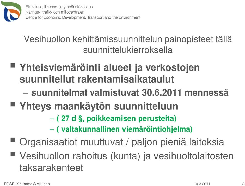 2011 mennessä Yhteys maankäytön suunnitteluun ( 27 d, poikkeamisen perusteita) ( valtakunnallinen