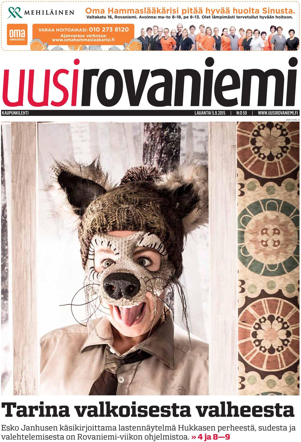 Olet lämpimästi tervetullut hyvään hoitoon. KAUPUNKILEHTI LAUANTAI 5.9.2015 N:O 59 WWW.UUSIROVANIEMI.