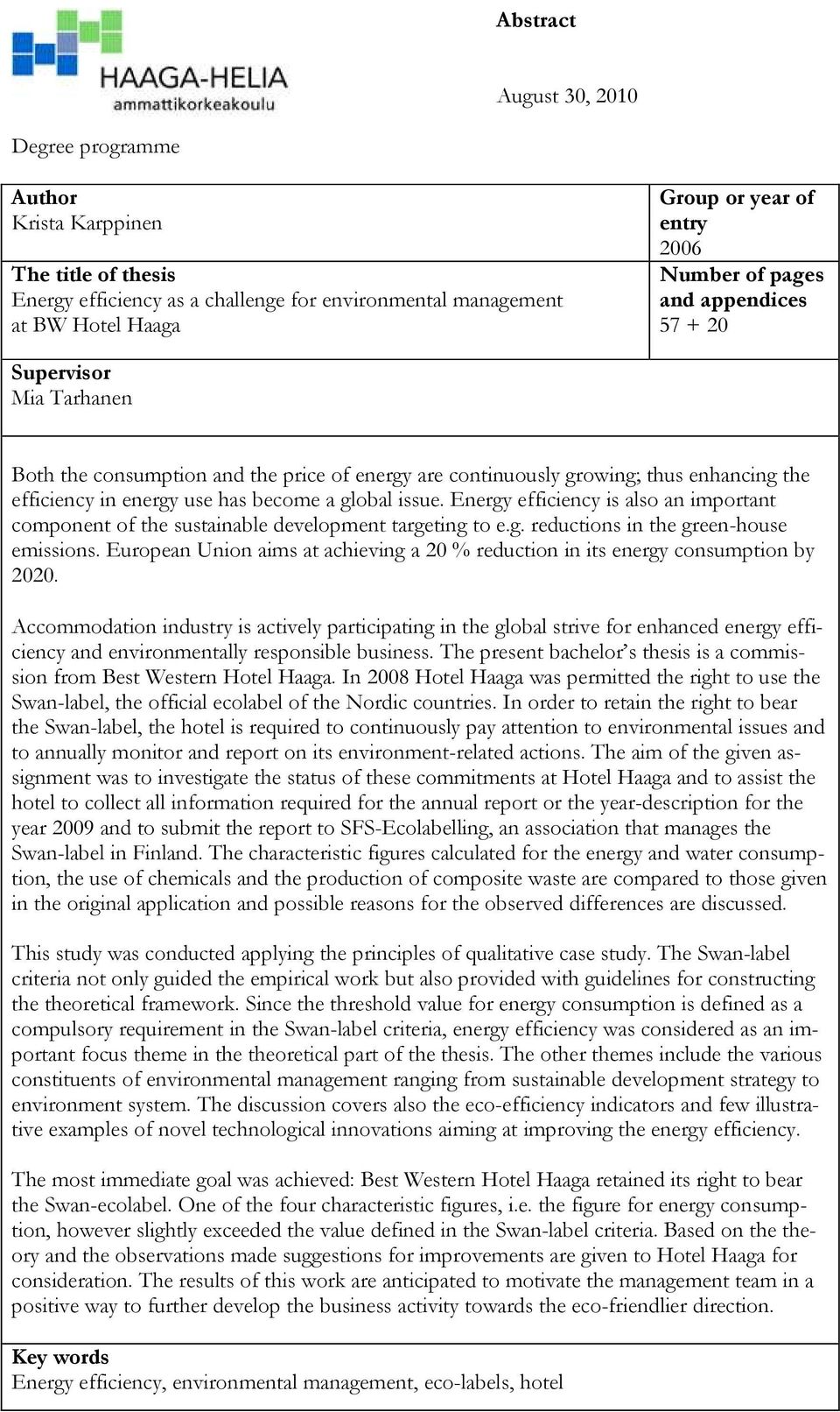 issue. Energy efficiency is also an important component of the sustainable development targeting to e.g. reductions in the green-house emissions.