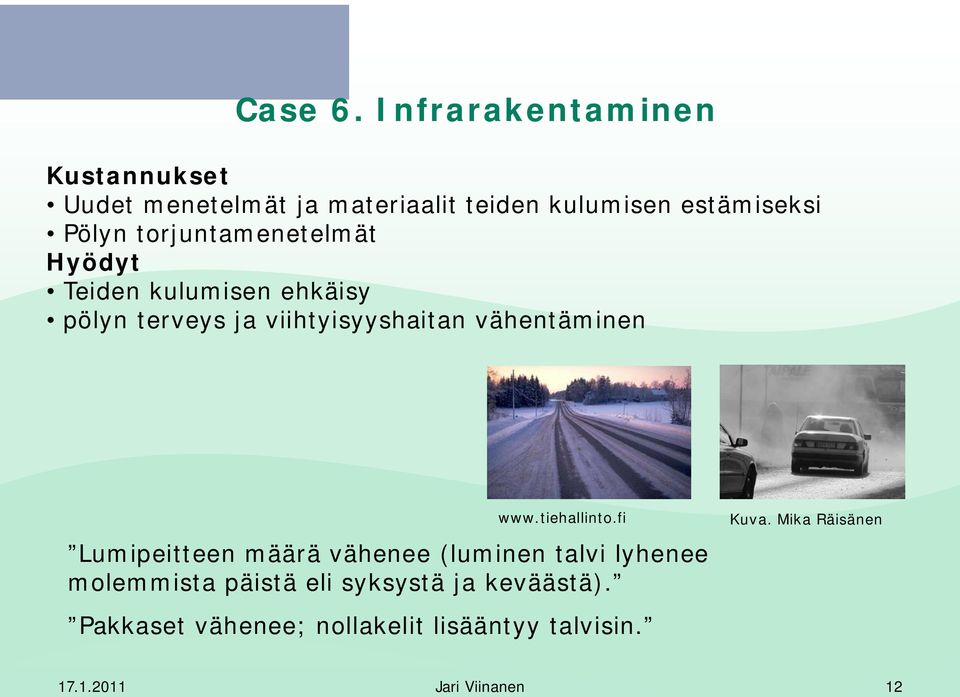 torjuntamenetelmät Hyödyt Teiden kulumisen ehkäisy pölyn terveys ja viihtyisyyshaitan vähentäminen www.