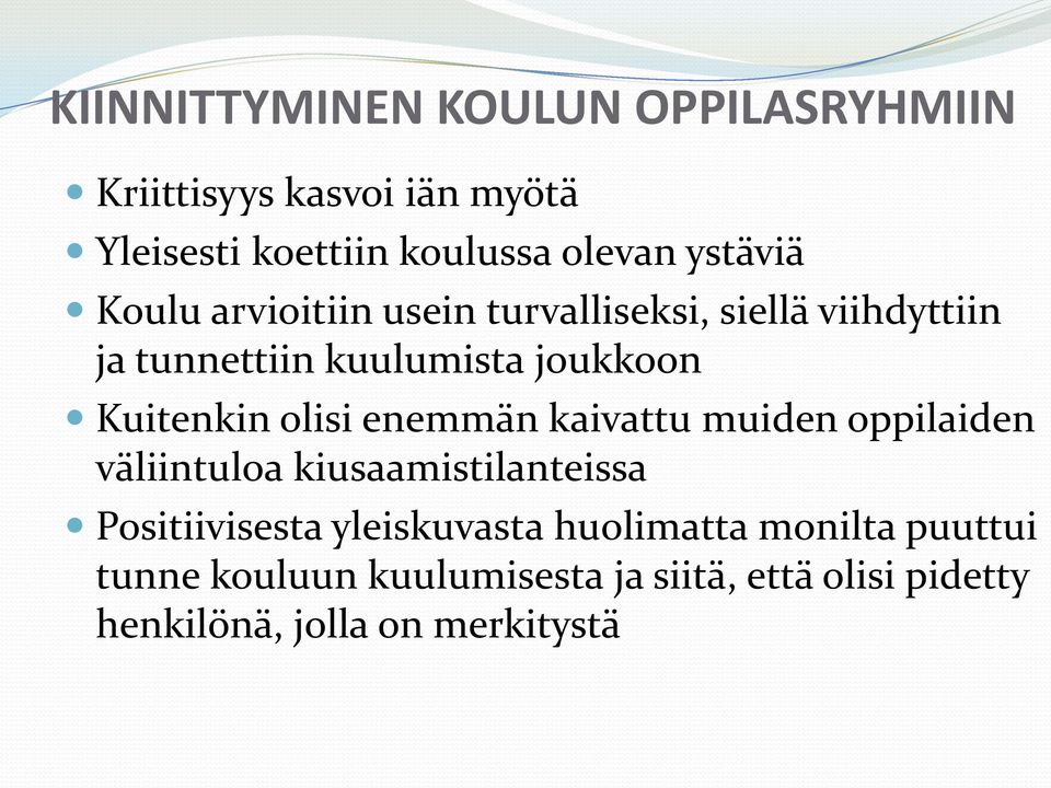 Kuitenkin olisi enemmän kaivattu muiden oppilaiden väliintuloa kiusaamistilanteissa Positiivisesta