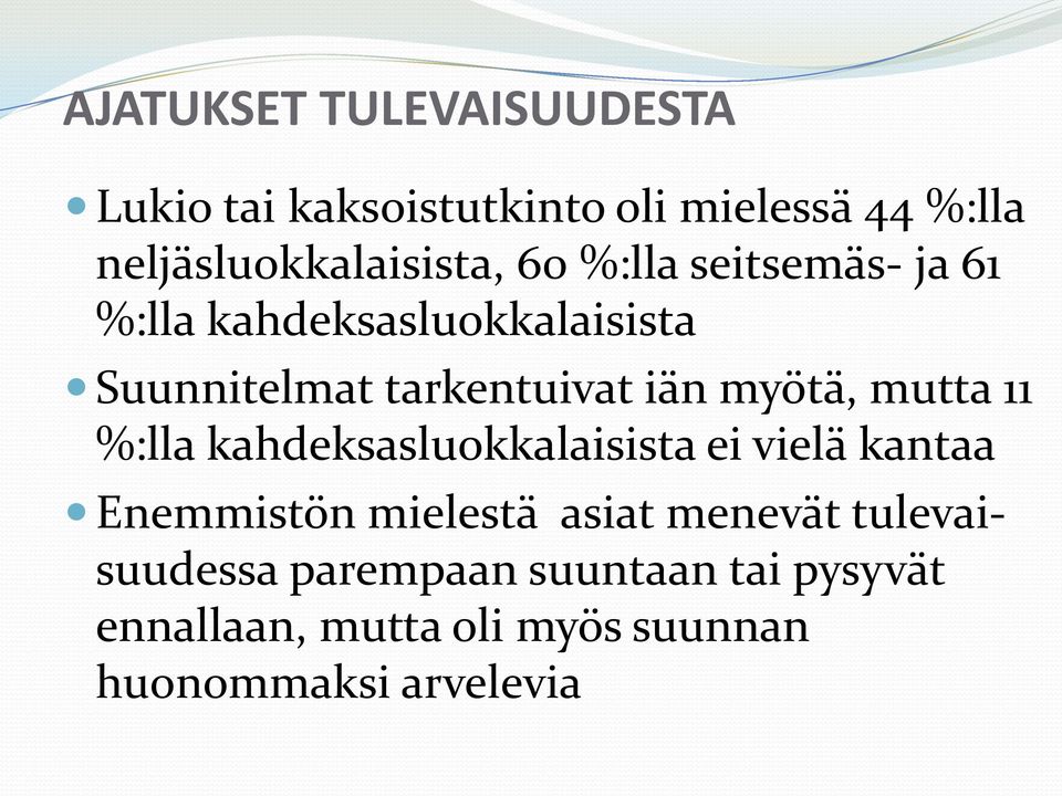 tarkentuivat iän myötä, mutta 11 %:lla kahdeksasluokkalaisista ei vielä kantaa Enemmistön