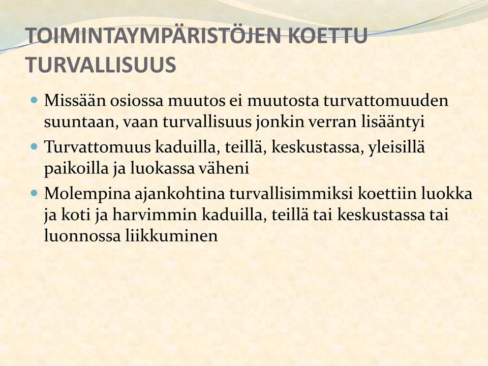 teillä, keskustassa, yleisillä paikoilla ja luokassa väheni Molempina ajankohtina