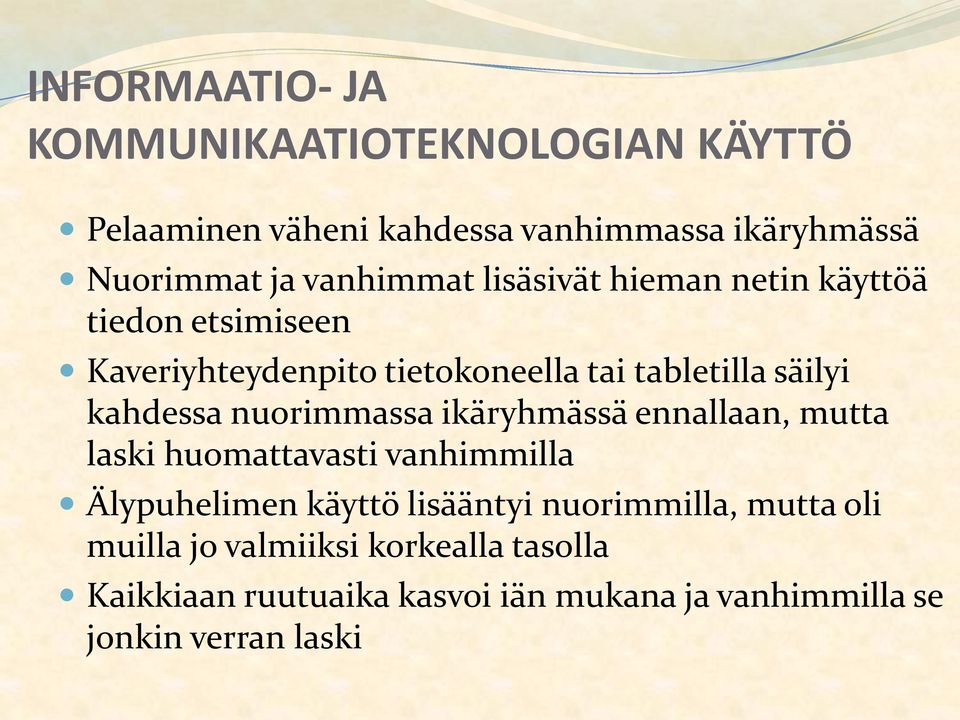 kahdessa nuorimmassa ikäryhmässä ennallaan, mutta laski huomattavasti vanhimmilla Älypuhelimen käyttö lisääntyi