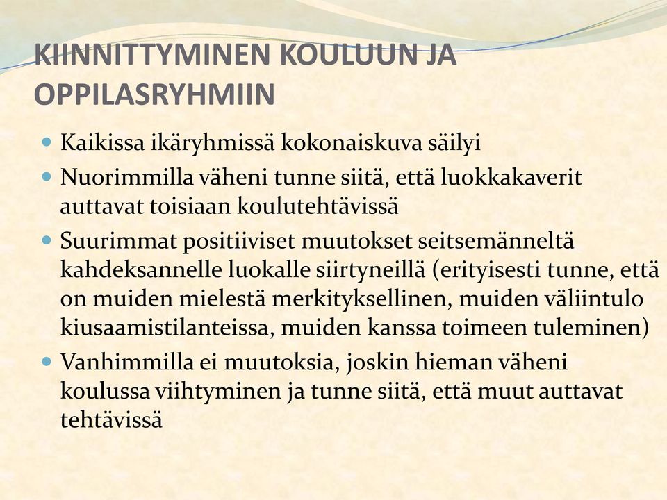 siirtyneillä (erityisesti tunne, että on muiden mielestä merkityksellinen, muiden väliintulo kiusaamistilanteissa, muiden