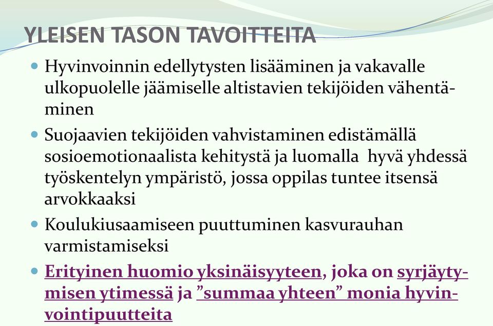 hyvä yhdessä työskentelyn ympäristö, jossa oppilas tuntee itsensä arvokkaaksi Koulukiusaamiseen puuttuminen