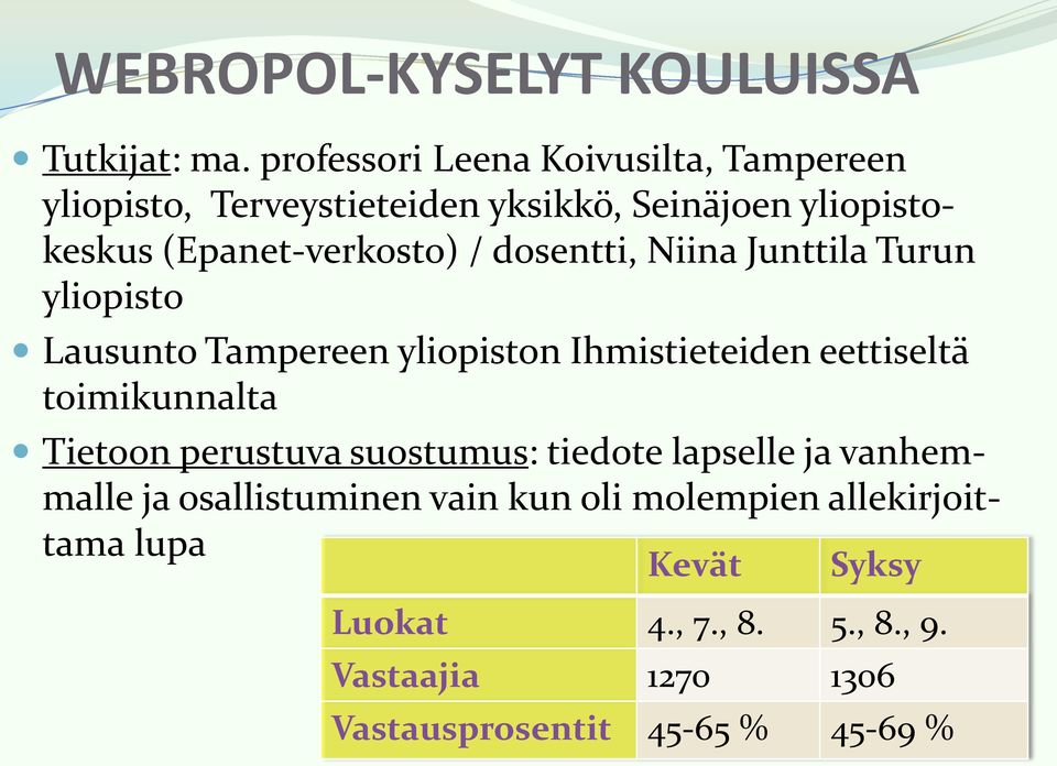 dosentti, Niina Junttila Turun yliopisto Lausunto Tampereen yliopiston Ihmistieteiden eettiseltä toimikunnalta Tietoon