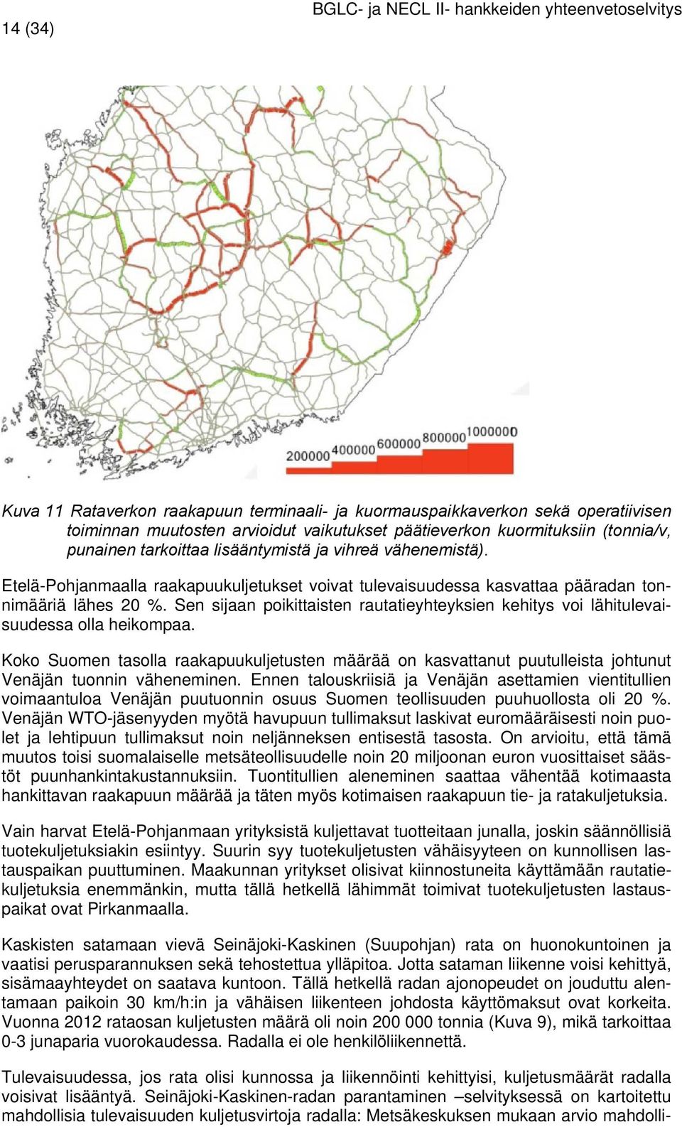 Sen sijaan poikittaisten rautatieyhteyksien kehitys voi lähitulevaisuudessa olla heikompaa.