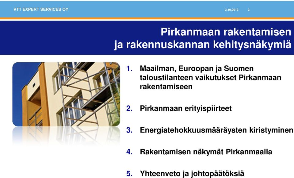 rakentamiseen 2. Pirkanmaan erityispiirteet 3.