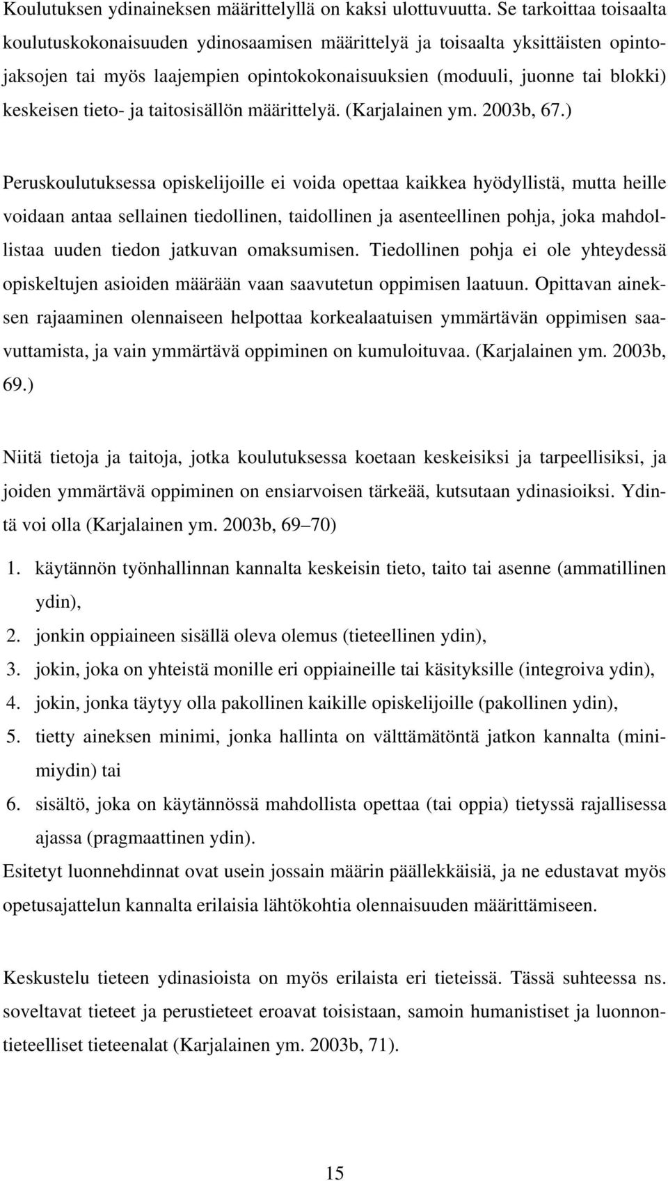 tieto- ja taitosisällön määrittelyä. (Karjalainen ym. 2003b, 67.