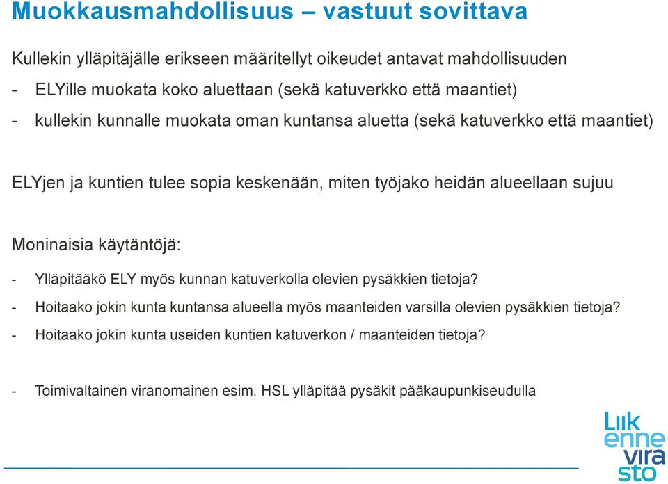 alueellaan sujuu Moninaisia käytäntöjä: - Ylläpitääkö ELY myös kunnan katuverkolla olevien pysäkkien tietoja?