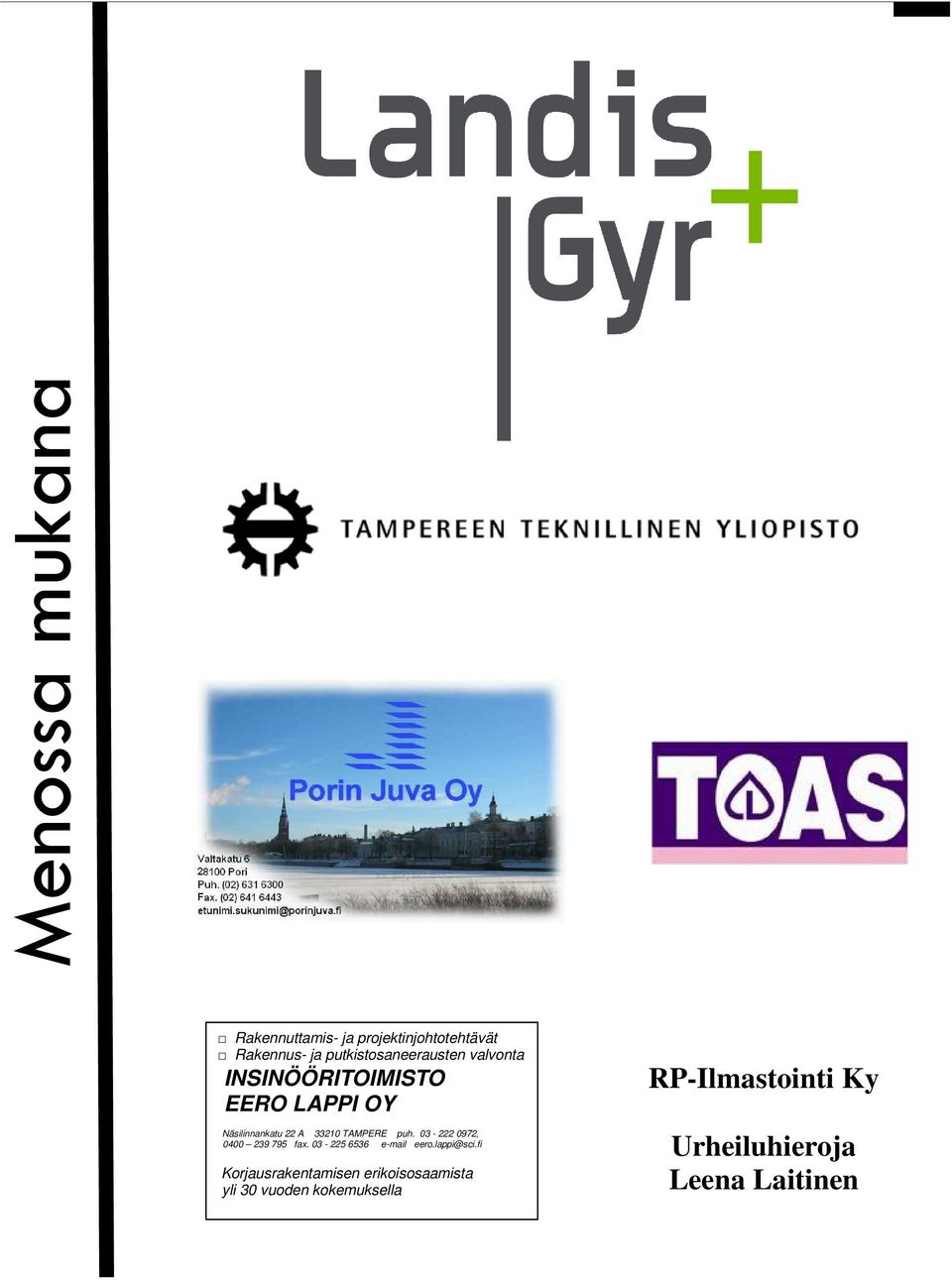 TAMPERE puh. 03-222 0972, 0400 239 795 fax. 03-225 6536 e-mail eero.lappi@sci.