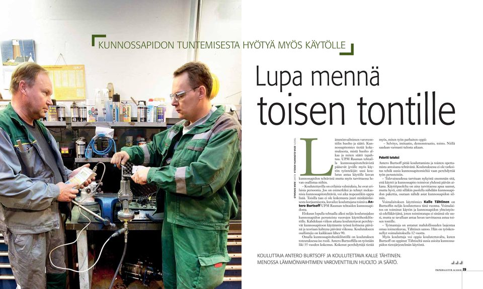 UPM Rauman tehtailla kunnossapitotehtävistä pääsevät jyvälle myös käytön työntekijät: uusi koulutus antaa käytölle kuvan kunnossapidon tehtävistä mutta myös tarvittaessa luvan osallistua niihin.