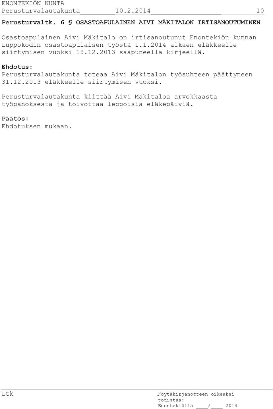 osastoapulaisen työstä 1.1.2014 alkaen eläkkeelle siirtymisen vuoksi 18.12.2013 saapuneella kirjeellä.