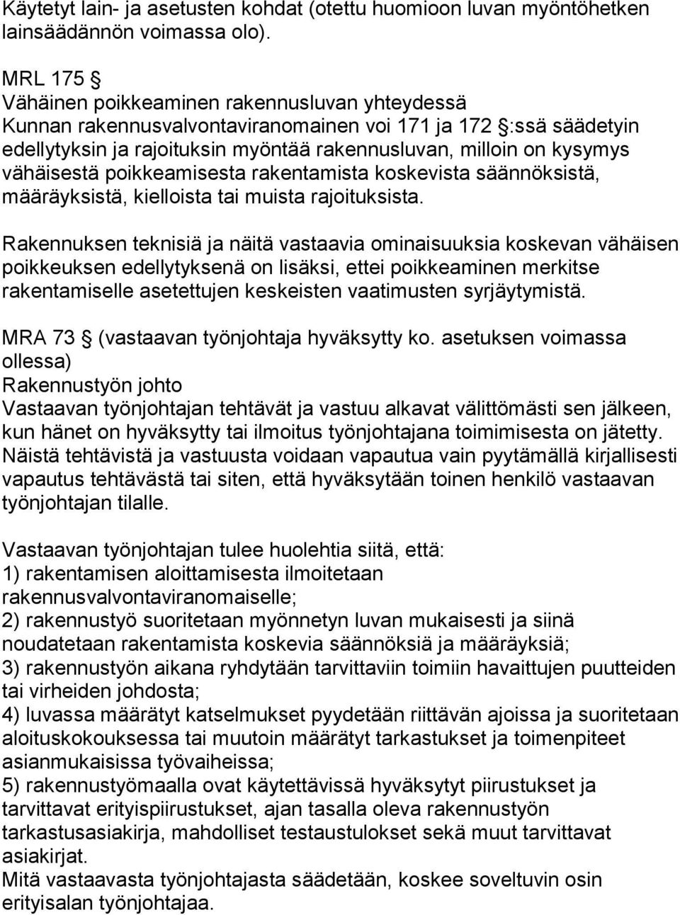 vähäisestä poikkeamisesta rakentamista koskevista säännöksistä, määräyksistä, kielloista tai muista rajoituksista.