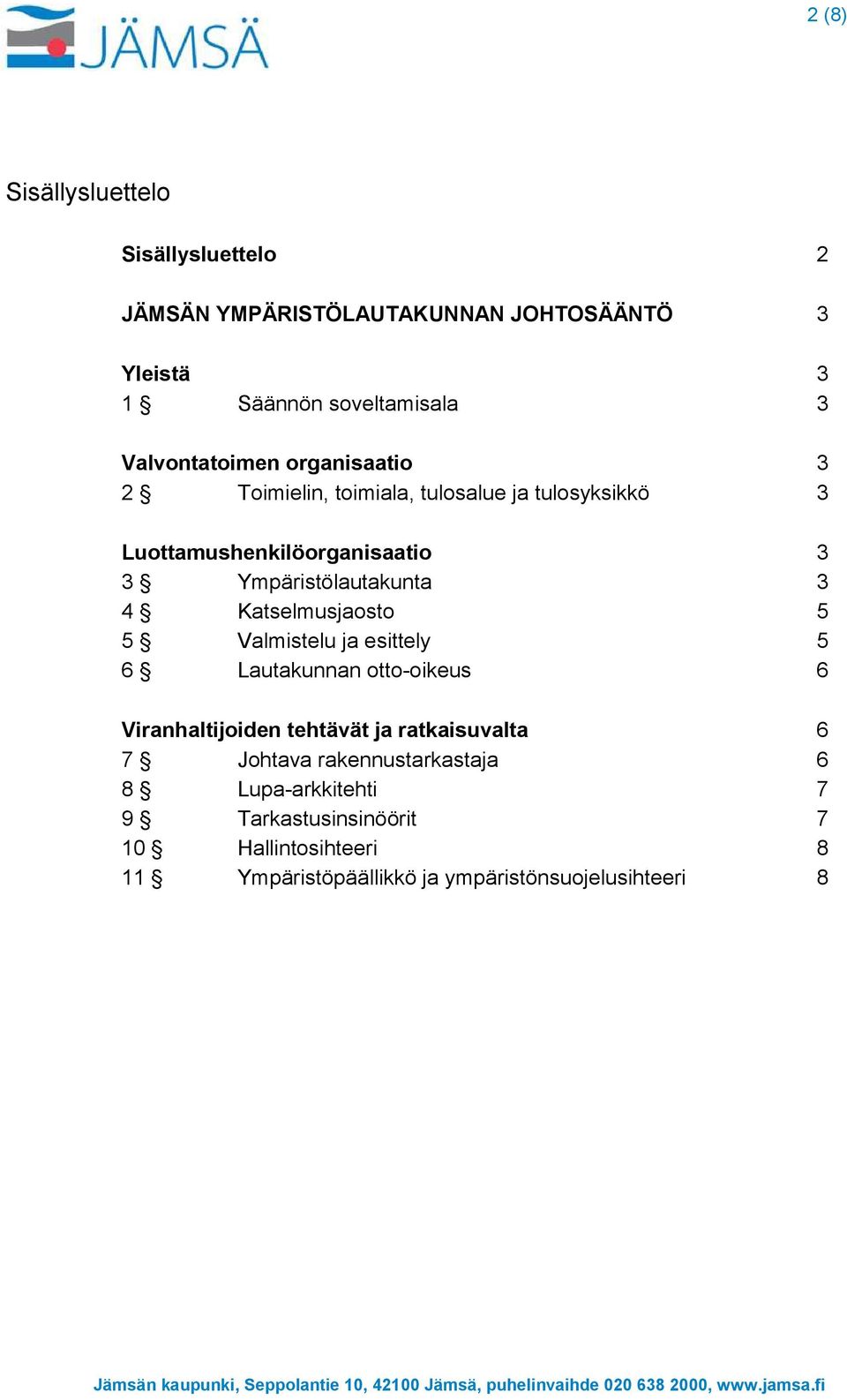 Ympäristölautakunta 3 4 Katselmusjaosto 5 5 Valmistelu ja esittely 5 6 Lautakunnan otto-oikeus 6 Viranhaltijoiden tehtävät ja