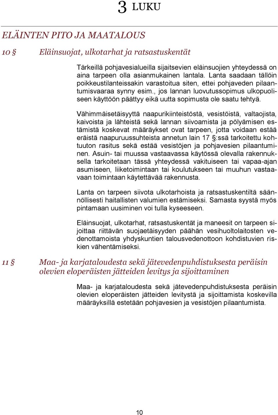 , jos lannan luovutussopimus ulkopuoliseen käyttöön päättyy eikä uutta sopimusta ole saatu tehtyä.