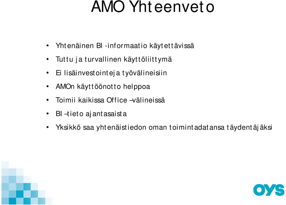 käyttöönotto helppoa Toimii kaikissa Office välineissä BI tieto