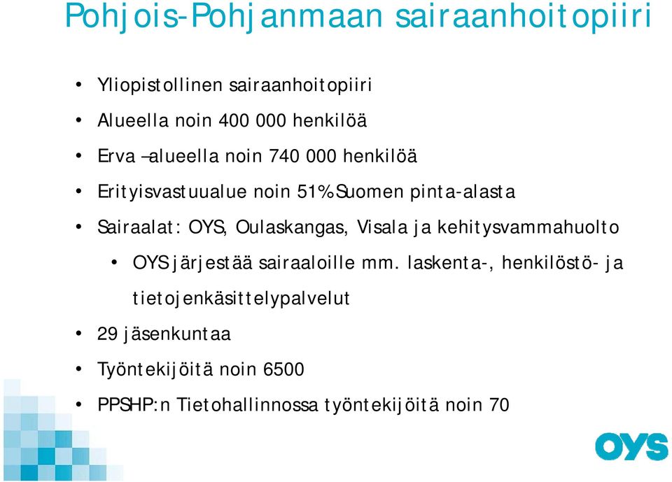 Oulaskangas, Visala ja kehitysvammahuolto OYS järjestää sairaaloille mm.