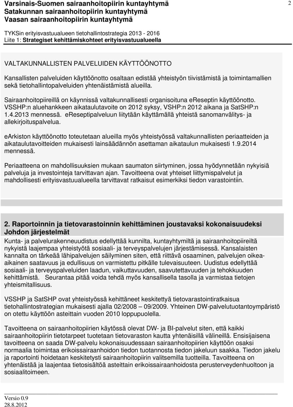 ereseptipalveluun liitytään käyttämällä yhteistä sanomanvälitys- ja allekirjoituspalvelua.