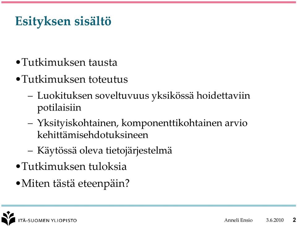 komponenttikohtainen arvio kehittämisehdotuksineen Käytössä oleva