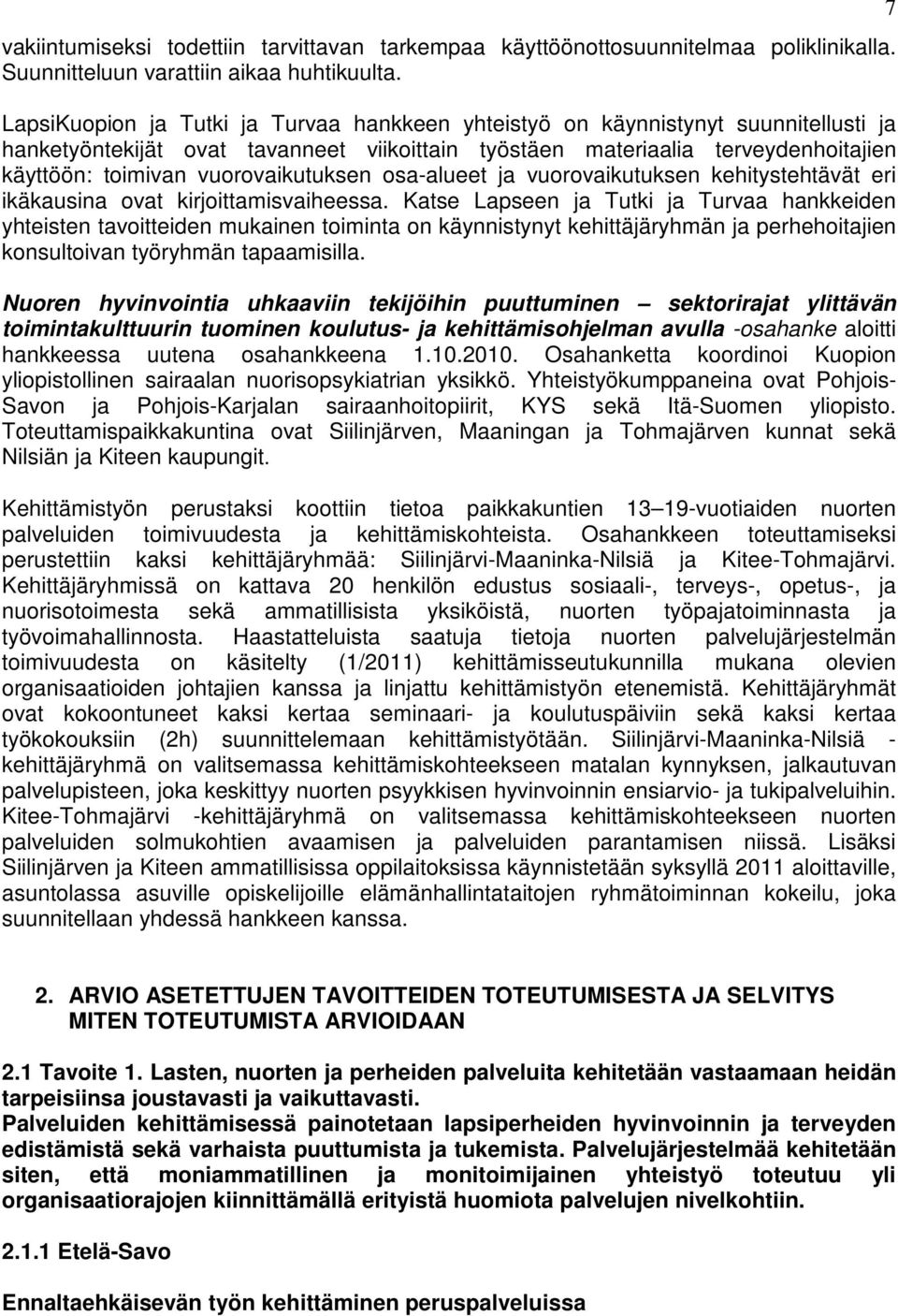 vuorovaikutuksen osa-alueet ja vuorovaikutuksen kehitystehtävät eri ikäkausina ovat kirjoittamisvaiheessa.