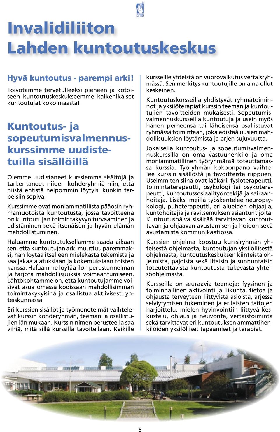 tarpeisiin sopiva.